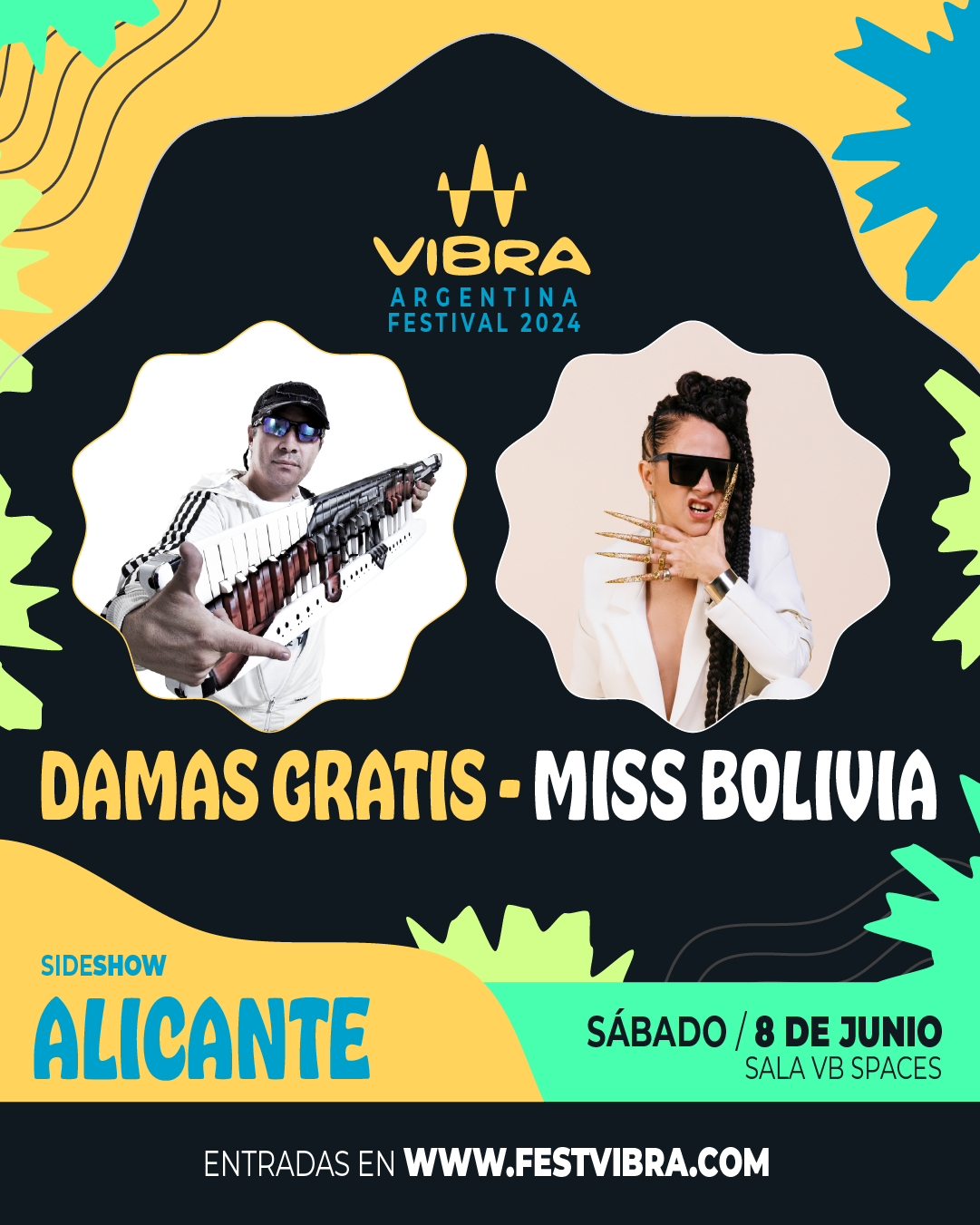 VIBRA ARGENTINA FESTIVAL 2024 en ALICANTE, sala VB Space, Sabado 8 Junio Damas Gratis y Miss Bolivia. Entradas y Info: www.festvibra.com