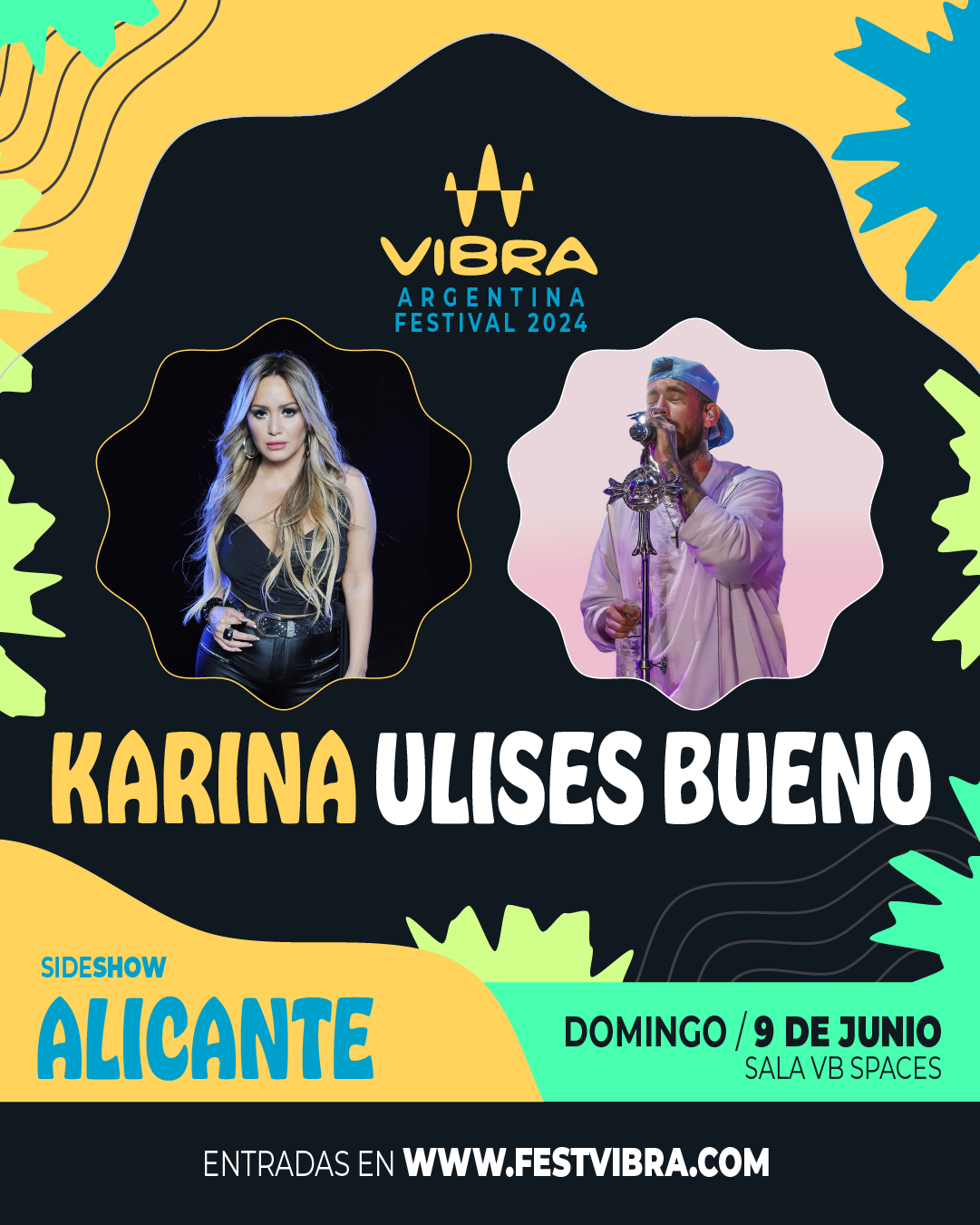 VIBRA ARGENTINA FESTIVAL 2024 en ALICANTE, sala VB Space, Domingo 9 Junio Karina y Ulises Bueno. Entradas y Info: www.festvibra.com