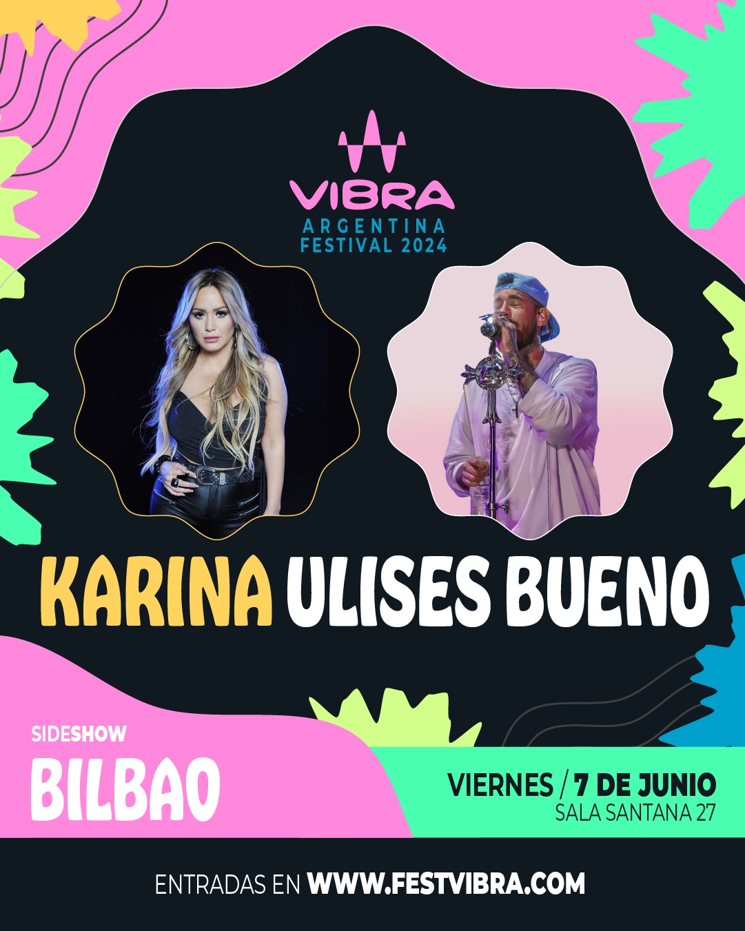 VIBRA ARGENTINA FESTIVAL 2024 en BILBAO, sala Santana 27, Viernes 7 Junio Karina y Ulises Bueno. Entradas y Info: www.festvibra.com