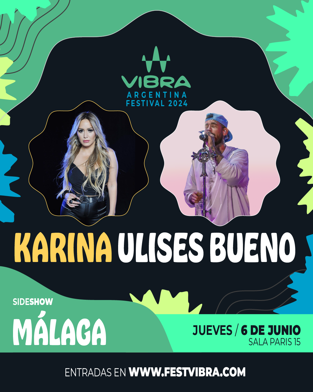 VIBRA ARGENTINA FESTIVAL 2024 en MALAGA, sala paris 15, Jueves 6 Junio Karina y Ulises Bueno. Entradas y Info: www.festvibra.com