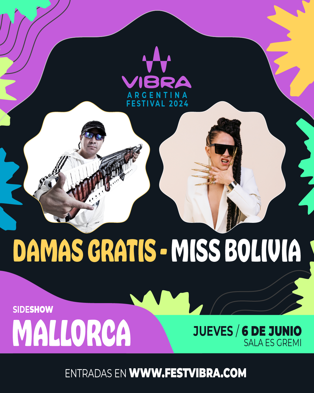 VIBRA ARGENTINA FESTIVAL 2024 en MALLORCA, sala es Gremi, Jueves 6 Junio, Damas Gratis y Miss Bolivia. Entradas y Info: www.festvibra.com
